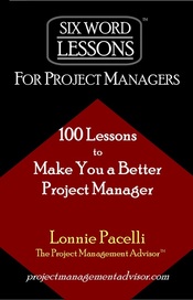 Project Management Books, Project Management Articles and Project Management Seminars from Project Management Expert Lonnie Pacelli, The Project Management Advisor