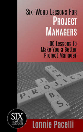 Six-Word Lessons for Project Managers
