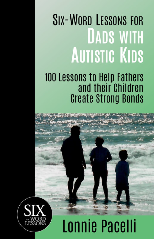 Six Word Lessons for Dads with Autistic Kids